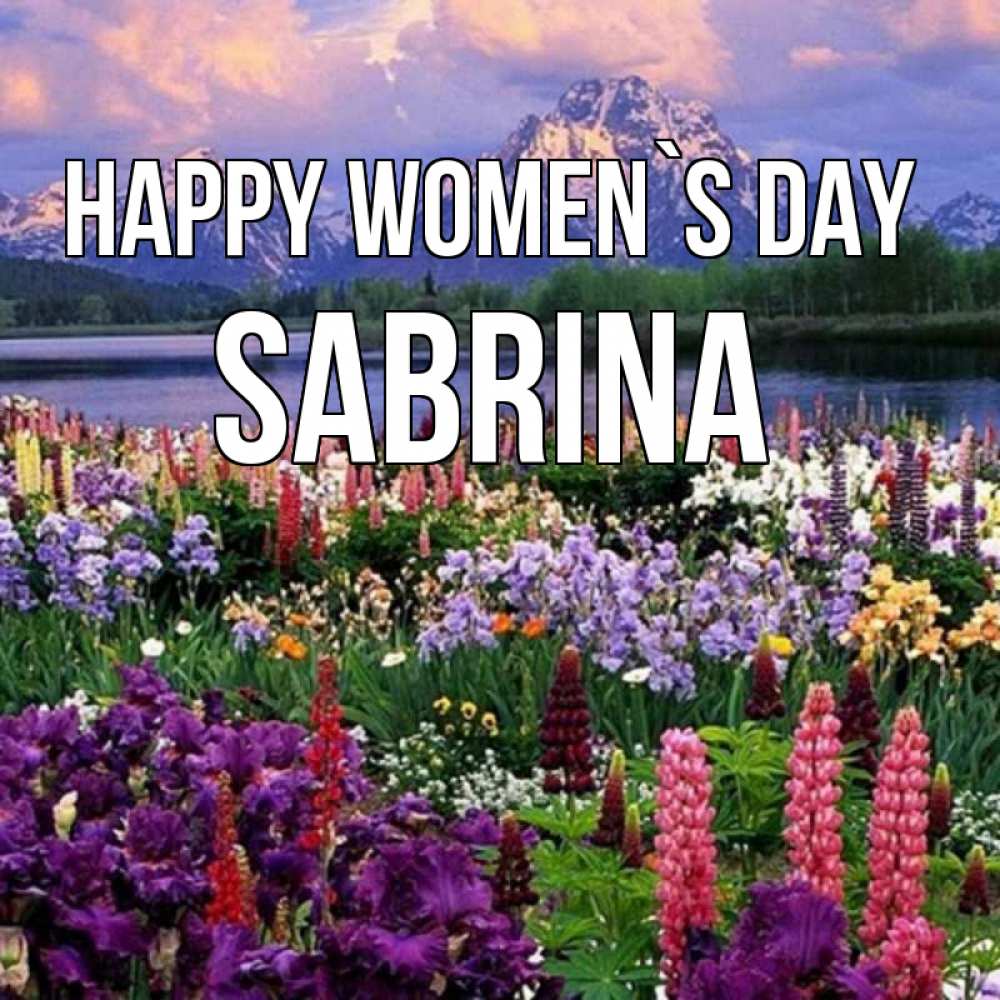 Greetings card с именем, Sabrina happy women`s day международный женский день Greetings with text for free download 